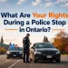 What are your rights during a police stop in Ontario